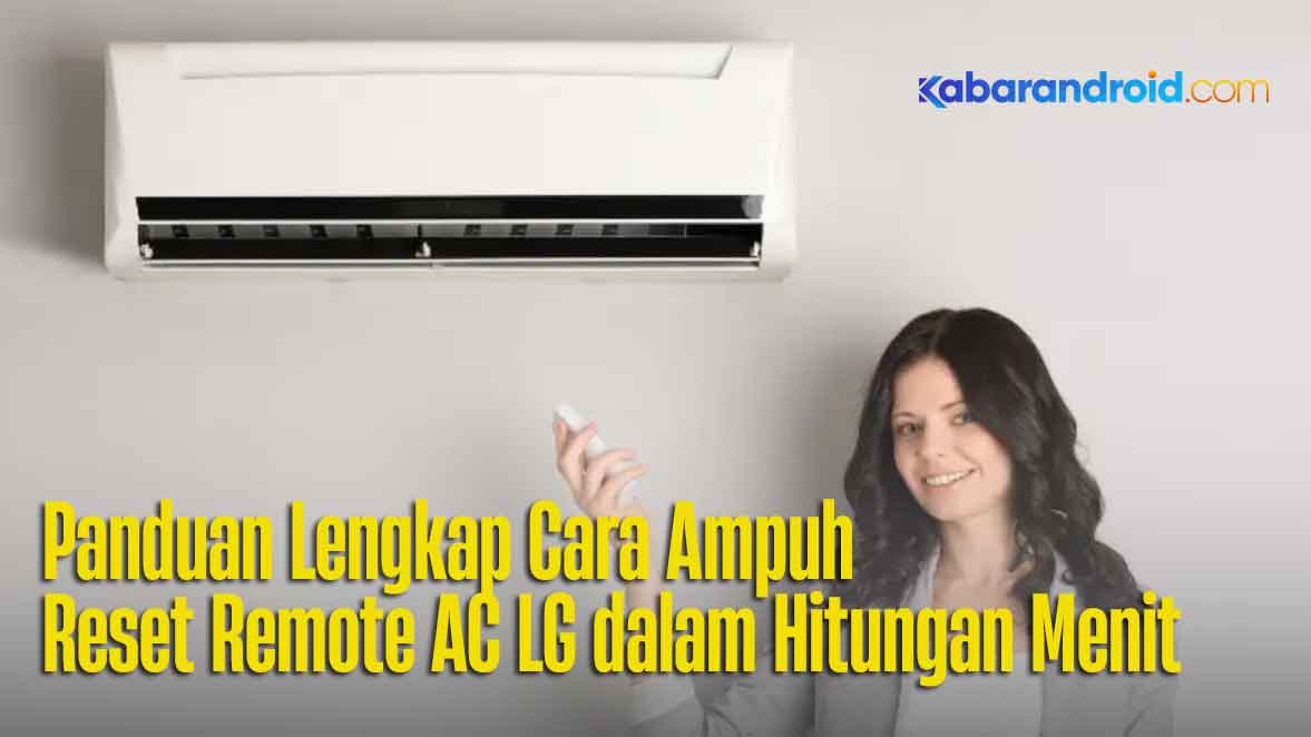 Panduan Lengkap Cara Reset Remote AC LG dengan Mudah